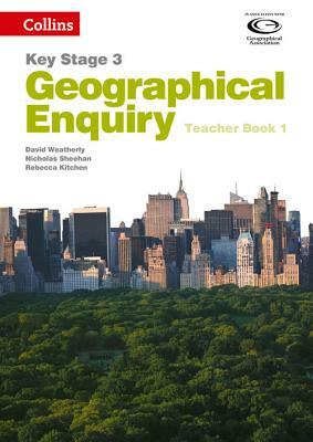 Geography Key Stage 3 - Collins Geographical Enquiry: Teacher's Book 1 by Rebecca Kitchen, Graham Senior, Alison Farrell