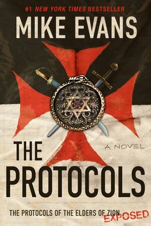 The Protocols: The Protocols of the Elders of Zion Exposed by Mike Evans, Sergei Nilus