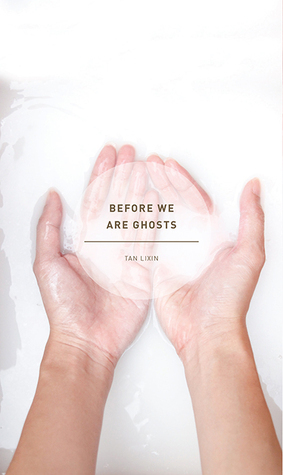 Before We Are Ghosts by Tan Lixin