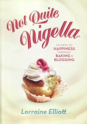 Not Quite Nigella by Lorraine Elliott