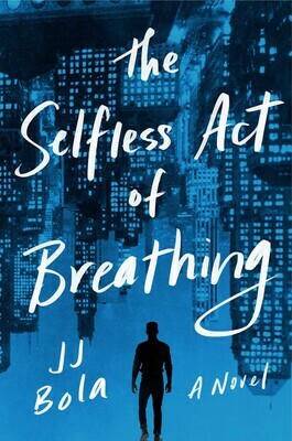 The Selfless Act of Breathing by J.J. Bola
