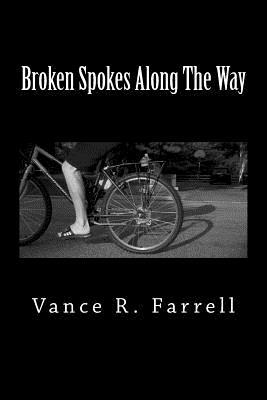 Broken Spokes Along The Way by Vance R. Farrell