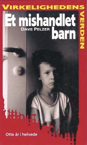 Et mishandlet barn by Dave Pelzer