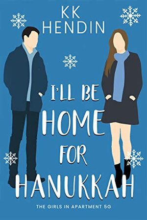 I'll Be Home For Hanukkah (The Girls In Apartment 5G #1) by K.K. Hendin