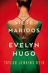 Los Siete Maridos de Evelyn Hugo by Taylor Jenkins Reid