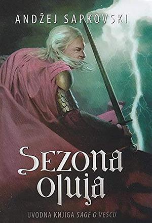 Sezona oluja : uvodna knjiga Sage o vescu by Andrzej Sapkowski