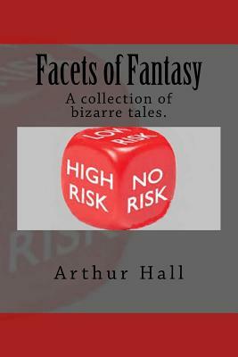 Facets of Fantasy by Arthur Hall