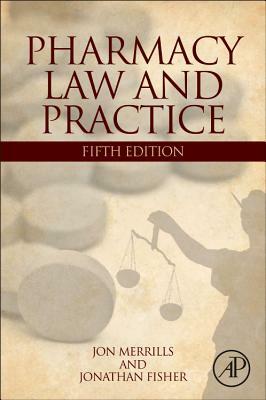 Pharmacy Law and Practice by Jonathan Fisher, Jon Merrills