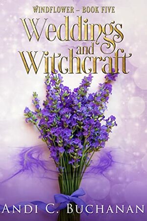Weddings and Witchcraft: A Witchy Fiction novella by Andi C. Buchanan