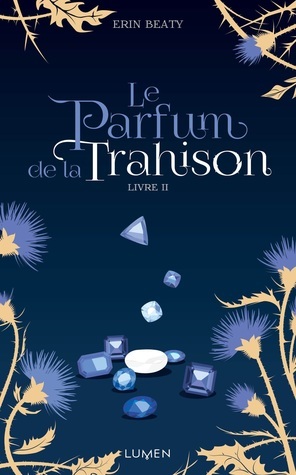 Le Parfum de la Trahison by Erin Beaty