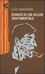 Diario di un killer sentimentale by Ilide Carmignani, Luis Sepúlveda