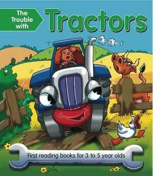 The Trouble with Tractors: First Reading Books for 3 to 5 Year Olds by Nicola Baxter