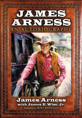 James Arness: An Autobiography by James E. Wise Jr, James Arness