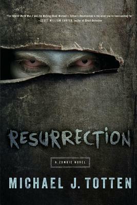 Resurrection: A Zombie Novel by Michael J. Totten