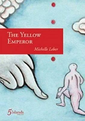 The Yellow Emperor: A Mythography in Verse by Michelle Leber