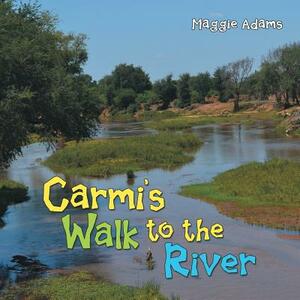 Carmi'S Walk to the River by Maggie Adams