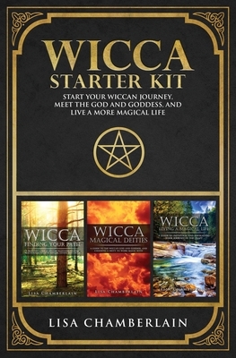 Wicca Starter Kit: Wicca for Beginners, Finding Your Path, and Living a Magical Life by Lisa Chamberlain