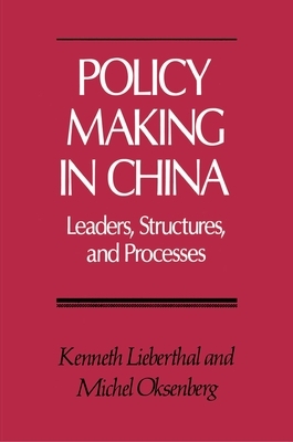 Policy Making in China by Kenneth Lieberthal, Michel Oksenberg