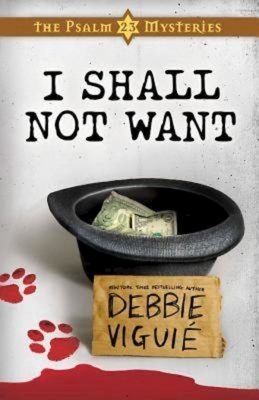 I Shall Not Want: The Psalm 23 Mysteries #2 by Debbie Viguie