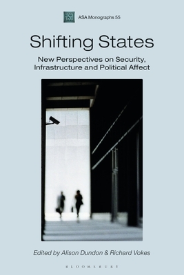 Shifting States: New Perspectives on Security, Infrastructure, and Political Affect by 
