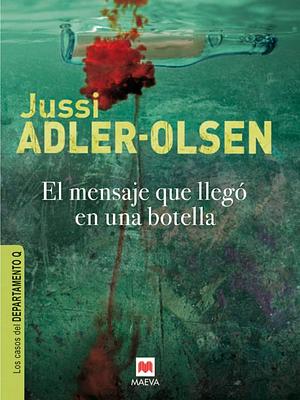 El mensaje que llegó en una botella by Jussi Adler-Olsen