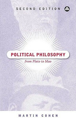 Political Philosophy: From Plato to Mao by Martin Cohen