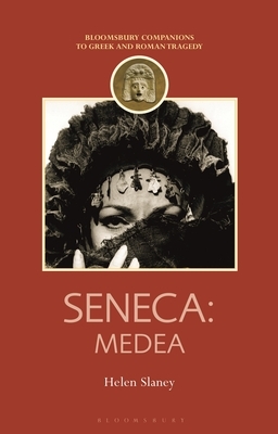 Seneca: Medea by Helen Slaney