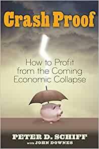 Crash Proof: How to Profit From the Coming Economic Collapse by John Downes, Peter D. Schiff