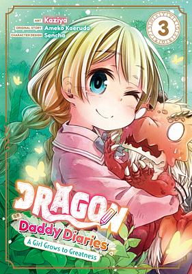 Dragon Daddy Diaries: A Girl Grows to Greatness (Manga) Volume 3 by Ameko Kaeruda, Kaziya