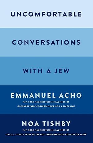 Uncomfortable Conversations with a Jew by Emmanuel Acho, Noa Tishby