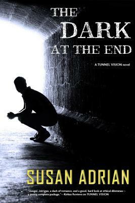 The Dark at the End: A Tunnel Vision Novel by Susan Adrian