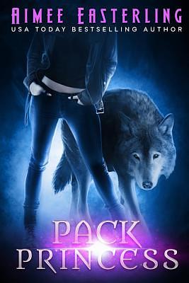 Pack Princess by Aimee Easterling