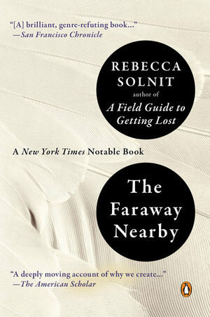 The Faraway Nearby by Rebecca Solnit