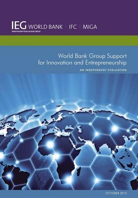 World Bank Group Support for Innovation and Entrepreneurship: An Independent Evaluation by World Bank