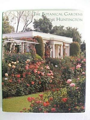 The Botanical Gardens at the Huntington by Walter Houk, Rosemary Verey, Peggy Park Bernal