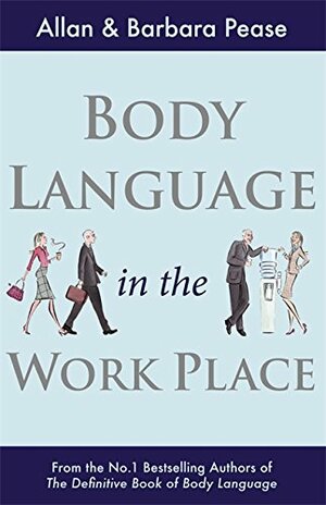 Body Language in the Workplace by Allan Pease