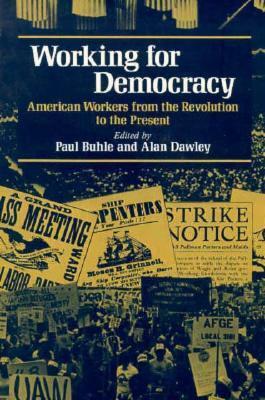 Working for Democracy: American Workers from the Revolution to the Present by Eric Foner, George Lipsitz, Herbert T. Gutman, Paul Buhle