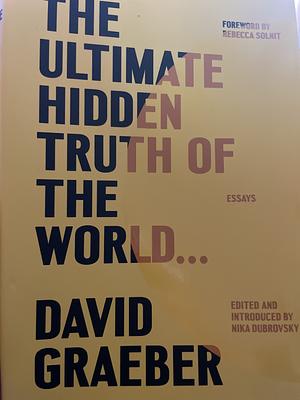 The Ultimate Hidden Truth Of The World… by David Graeber