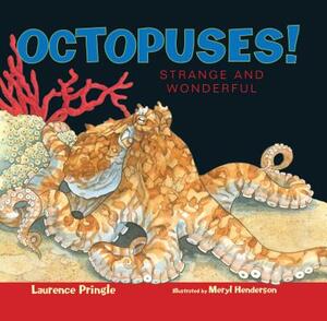 Octopuses!: Strange and Wonderful by Laurence Pringle