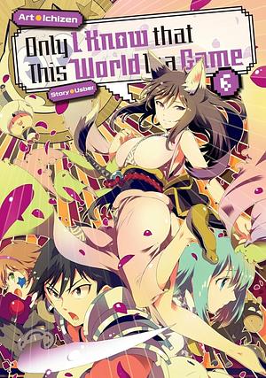 Only I Know that This World Is a Game (Manga) Volume 6 by Usber