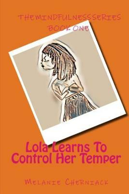 Lola Learns to Control Her Temper by Elsa Kurt, Melanie Cherniack