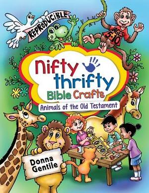 Nifty Thrifty Bible Crafts: Animals of the Old Testament by Donna Gentile