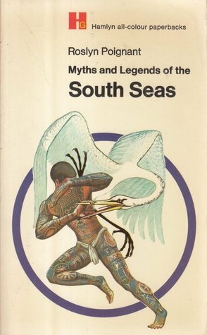 Myths and Legends of the South Seas by Roslyn Poignant, Meg Rutherford