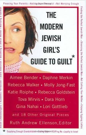 The Modern Jewish Girl's Guide to Guilt by Ruth Andrew Ellenson