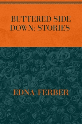 Buttered Side Down: STORIES: Special Version by Edna Ferber