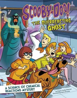 Scooby-Doo! a Science of Chemical Reactions Mystery: The Overreacting Ghost by Megan Cooley Peterson