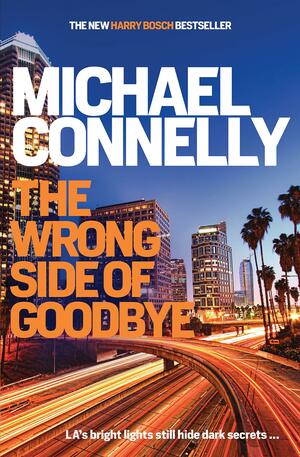 The Wrong Side of Goodbye by Michael Connelly