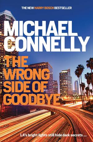 The Wrong Side of Goodbye by Michael Connelly