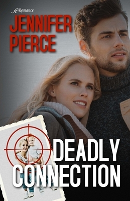 Deadly Connection by Jennifer Pierce