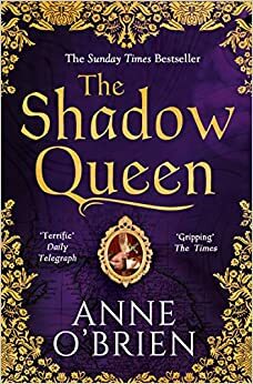 The Shadow Queen by Anne O'Brien